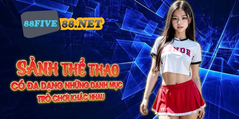 Sảnh thể thao có đa dạng những danh mục trò chơi khác nhau